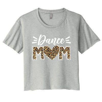 Dance Mom Leopard Funny Dancing Mom MotherS Day Gift Women's Crop Top Tee