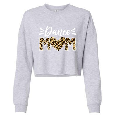 Dance Mom Leopard Funny Dancing Mom MotherS Day Gift Cropped Pullover Crew