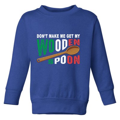 Don't Make Me Get My Wooden Spoon Fun Survivor Italian Flag Gift Toddler Sweatshirt