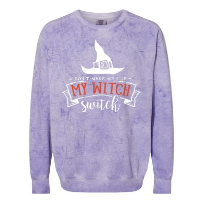 Dont Make Me Flip My Witch Switch Funny Sassy Halloweens Colorblast Crewneck Sweatshirt