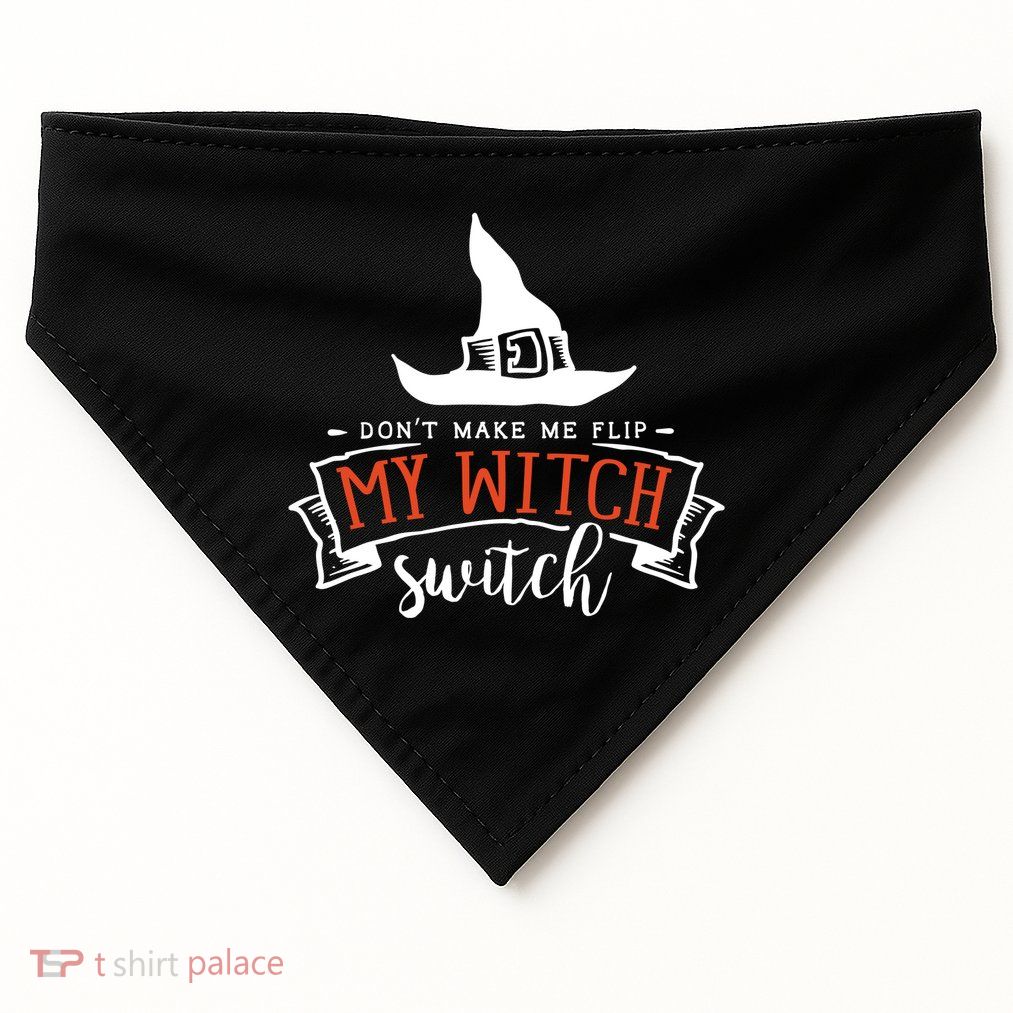 Dont Make Me Flip My Witch Switch Funny Sassy Halloweens USA-Made Doggie Bandana