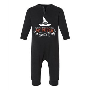 Dont Make Me Flip My Witch Switch Funny Sassy Halloweens Infant Fleece One Piece