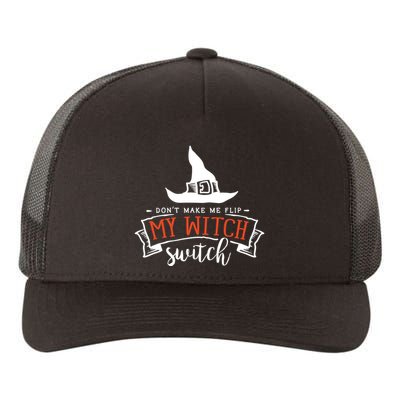 Dont Make Me Flip My Witch Switch Funny Sassy Halloweens Yupoong Adult 5-Panel Trucker Hat
