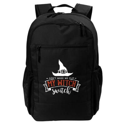 Dont Make Me Flip My Witch Switch Funny Sassy Halloweens Daily Commute Backpack