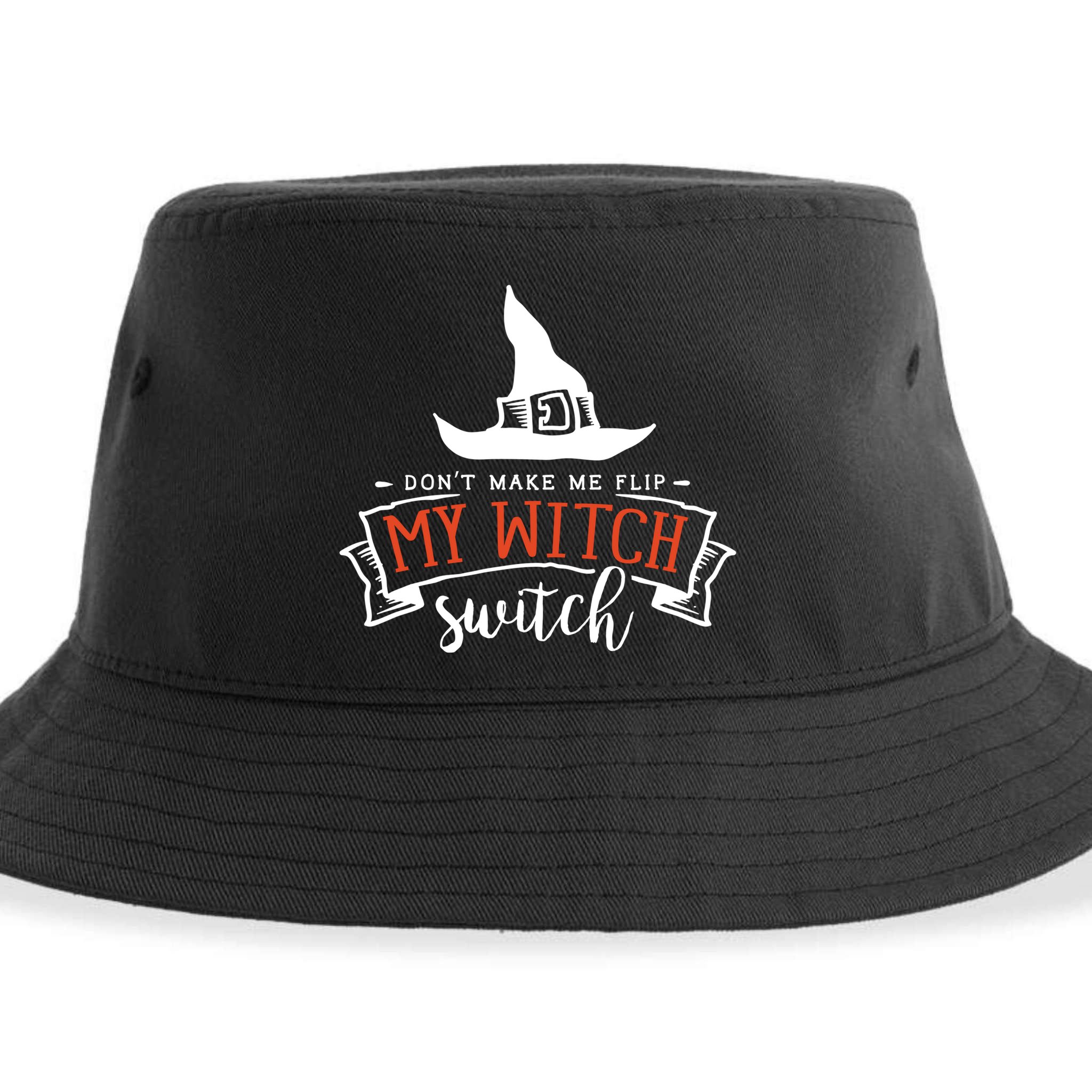 Dont Make Me Flip My Witch Switch Funny Sassy Halloweens Sustainable Bucket Hat