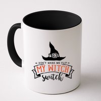 Dont Make Me Flip My Witch Switch Funny Sassy Halloweens Mug