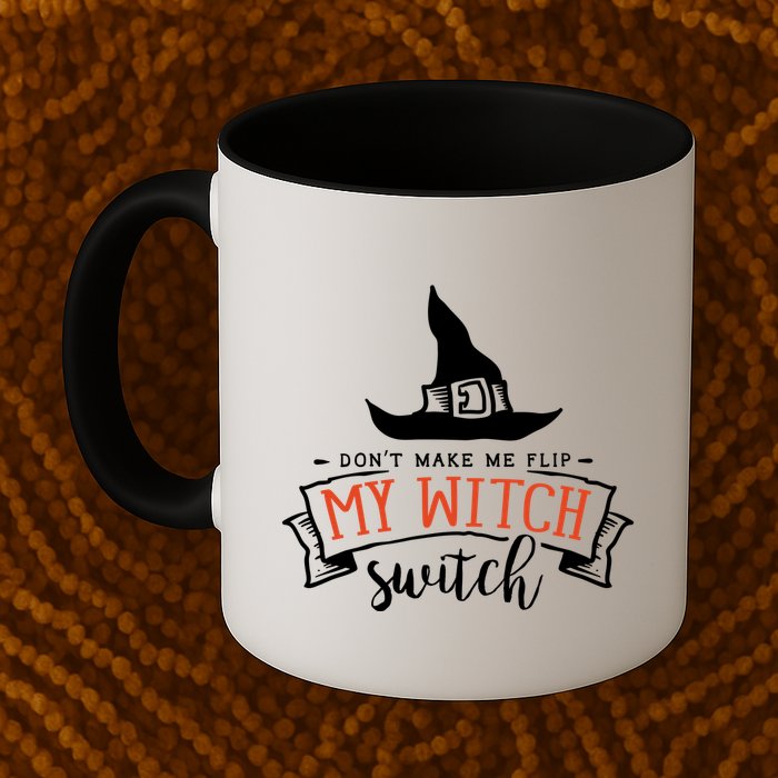 Dont Make Me Flip My Witch Switch Funny Sassy Halloweens Mug