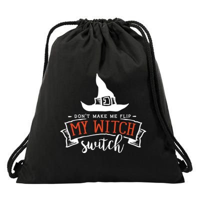 Dont Make Me Flip My Witch Switch Funny Sassy Halloweens Drawstring Bag