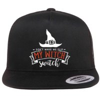 Dont Make Me Flip My Witch Switch Funny Sassy Halloweens Flat Bill Trucker Hat