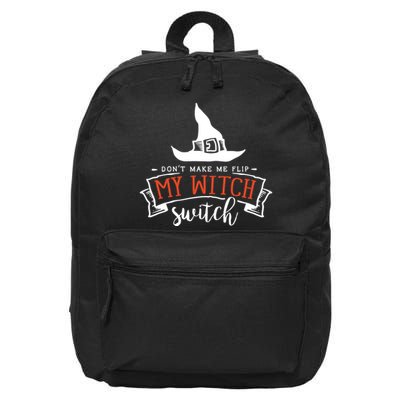 Dont Make Me Flip My Witch Switch Funny Sassy Halloweens 16 in Basic Backpack
