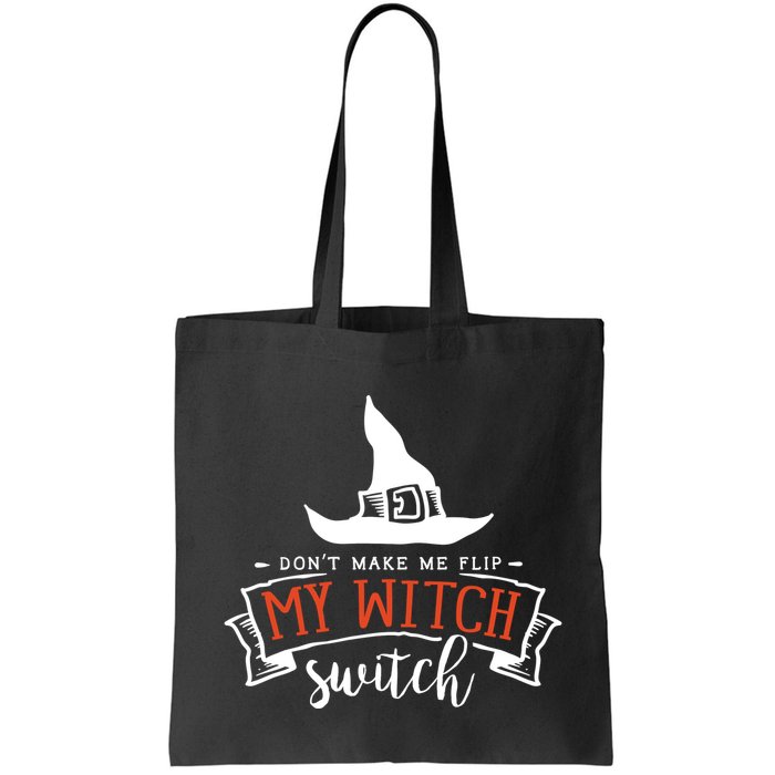 Dont Make Me Flip My Witch Switch Funny Sassy Halloweens Bag