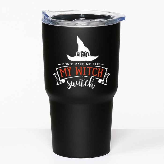 Dont Make Me Flip My Witch Switch Funny Sassy Halloweens Tumbler
