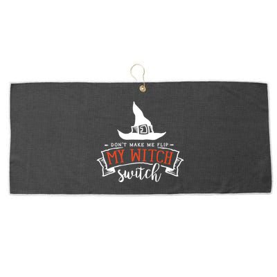 Dont Make Me Flip My Witch Switch Funny Sassy Halloweens Large Microfiber Waffle Golf Towel