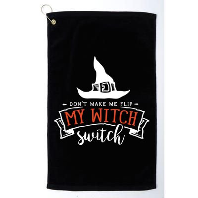 Dont Make Me Flip My Witch Switch Funny Sassy Halloweens Golf Towel