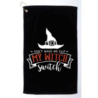 Dont Make Me Flip My Witch Switch Funny Sassy Halloweens Golf Towel