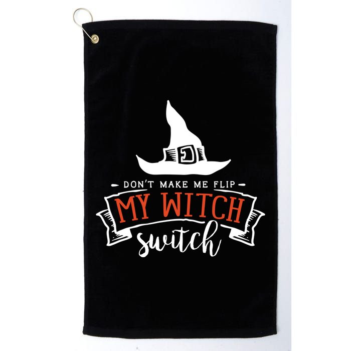 Dont Make Me Flip My Witch Switch Funny Sassy Halloweens Golf Towel