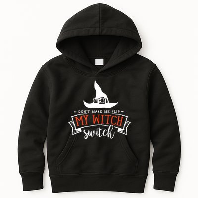 Dont Make Me Flip My Witch Switch Funny Sassy Halloweens Kids Hoodie