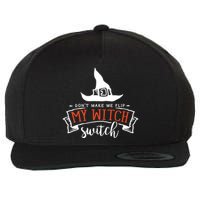 Dont Make Me Flip My Witch Switch Funny Sassy Halloweens Wool Snapback Cap