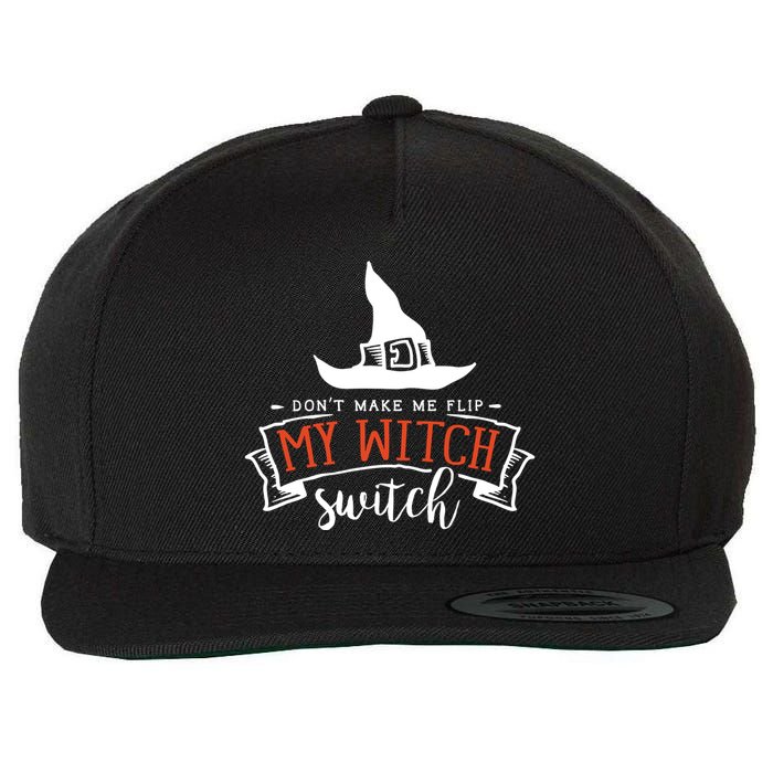 Dont Make Me Flip My Witch Switch Funny Sassy Halloweens Wool Snapback Cap