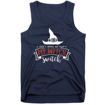 Dont Make Me Flip My Witch Switch Funny Sassy Halloweens Tank Top