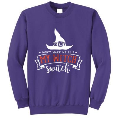 Dont Make Me Flip My Witch Switch Funny Sassy Halloweens Sweatshirt