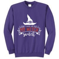Dont Make Me Flip My Witch Switch Funny Sassy Halloweens Sweatshirt