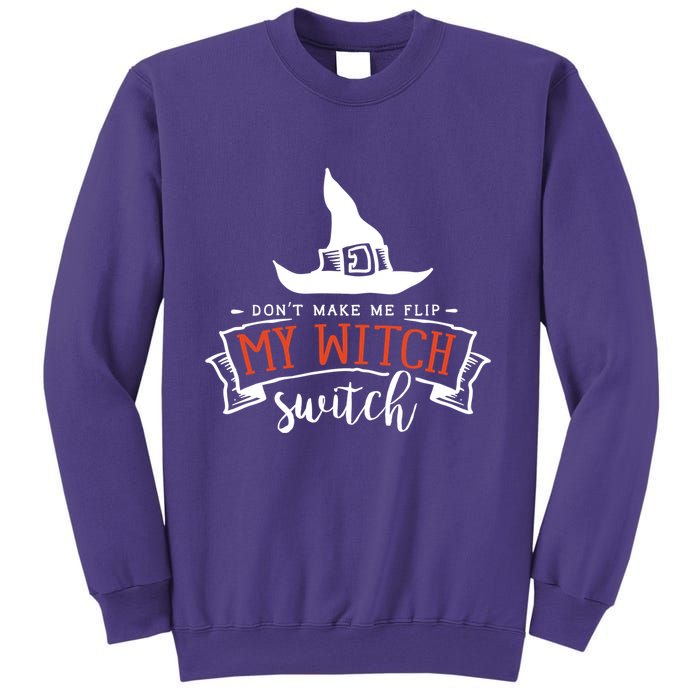 Dont Make Me Flip My Witch Switch Funny Sassy Halloweens Sweatshirt