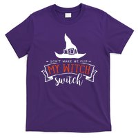 Dont Make Me Flip My Witch Switch Funny Sassy Halloweens T-Shirt