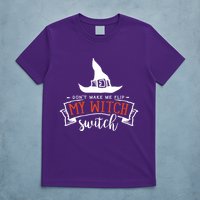 Dont Make Me Flip My Witch Switch Funny Sassy Halloweens T-Shirt
