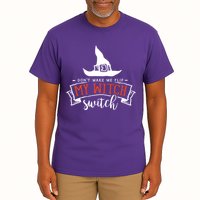 Dont Make Me Flip My Witch Switch Funny Sassy Halloweens Tall T-Shirt