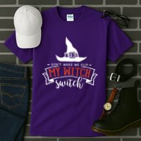 Dont Make Me Flip My Witch Switch Funny Sassy Halloweens Tall T-Shirt