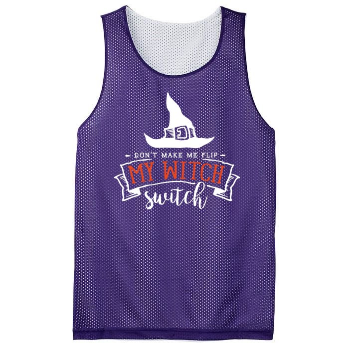 Dont Make Me Flip My Witch Switch Funny Sassy Halloweens Mesh Reversible Basketball Jersey Tank