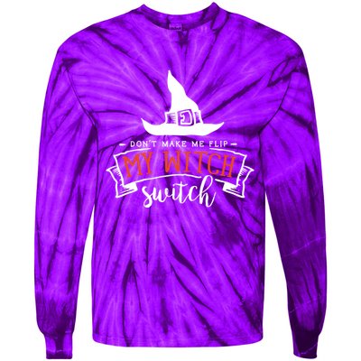 Dont Make Me Flip My Witch Switch Funny Sassy Halloweens Tie-Dye Long Sleeve Shirt