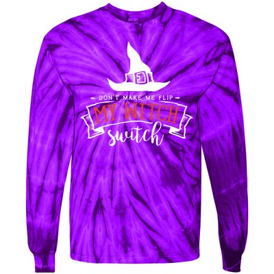 Dont Make Me Flip My Witch Switch Funny Sassy Halloweens Tie-Dye Long Sleeve Shirt