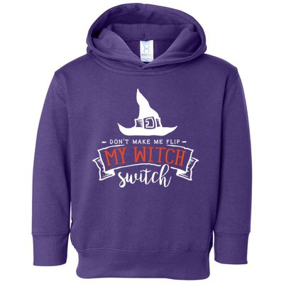 Dont Make Me Flip My Witch Switch Funny Sassy Halloweens Toddler Hoodie
