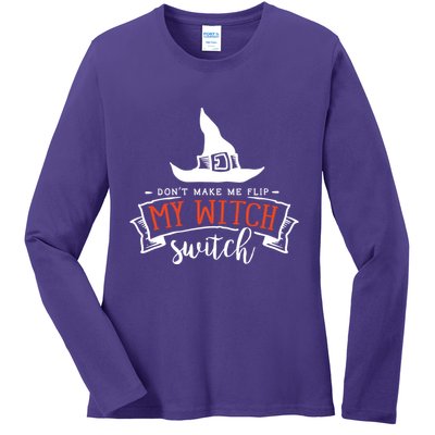 Dont Make Me Flip My Witch Switch Funny Sassy Halloweens Ladies Long Sleeve Shirt