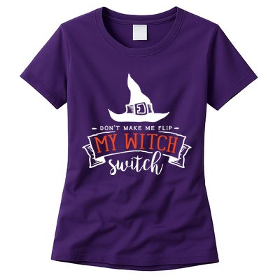 Dont Make Me Flip My Witch Switch Funny Sassy Halloweens Womens T-Shirt