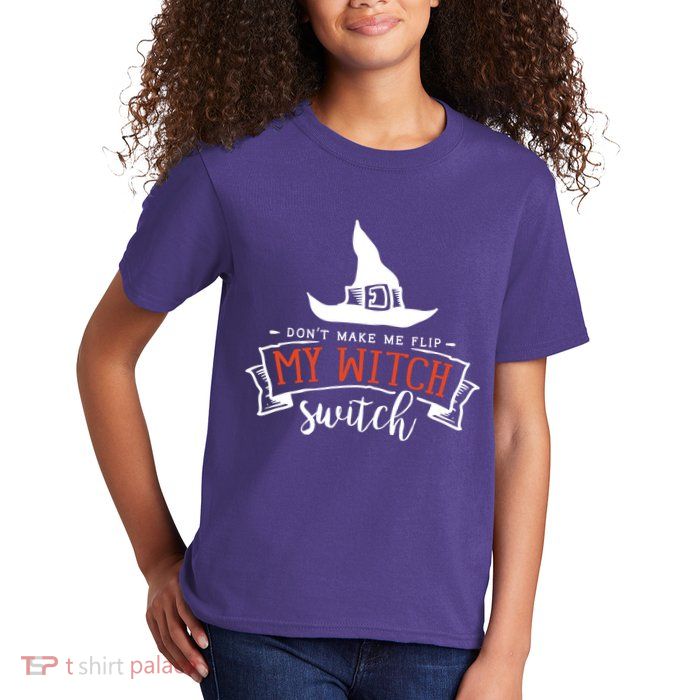 Dont Make Me Flip My Witch Switch Funny Sassy Halloweens Kids T-Shirt