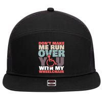 Don’t Make Me Run Over You With My Wheelchair 7 Panel Mesh Trucker Snapback Hat