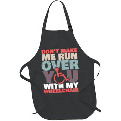 Don’t Make Me Run Over You With My Wheelchair Apron