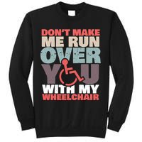 Don’t Make Me Run Over You With My Wheelchair Sweatshirt