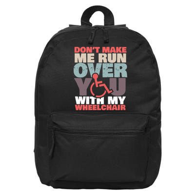 Don’t Make Me Run Over You With My Wheelchair 16 in Basic Backpack