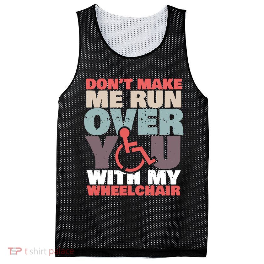 Don’t Make Me Run Over You With My Wheelchair Mesh Reversible Basketball Jersey Tank