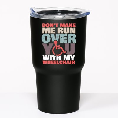 Don’t Make Me Run Over You With My Wheelchair Tumbler