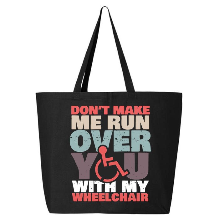 Don’t Make Me Run Over You With My Wheelchair 25L Jumbo Tote