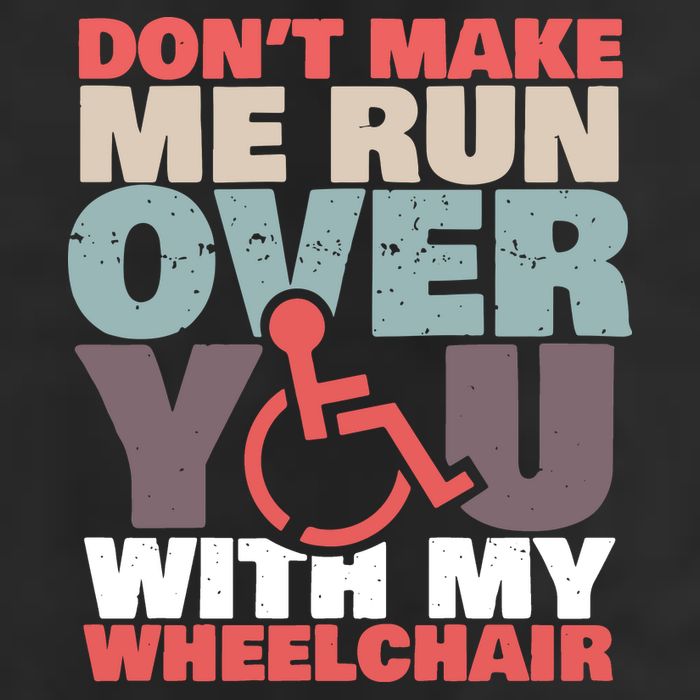 Don’t Make Me Run Over You With My Wheelchair 25L Jumbo Tote