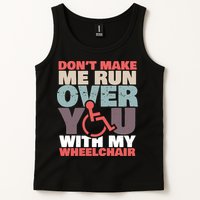 Don’t Make Me Run Over You With My Wheelchair Tank Top