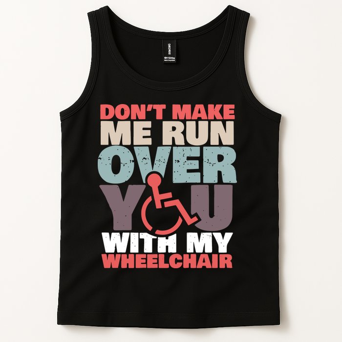 Don’t Make Me Run Over You With My Wheelchair Tank Top