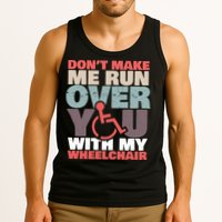 Don’t Make Me Run Over You With My Wheelchair Tank Top
