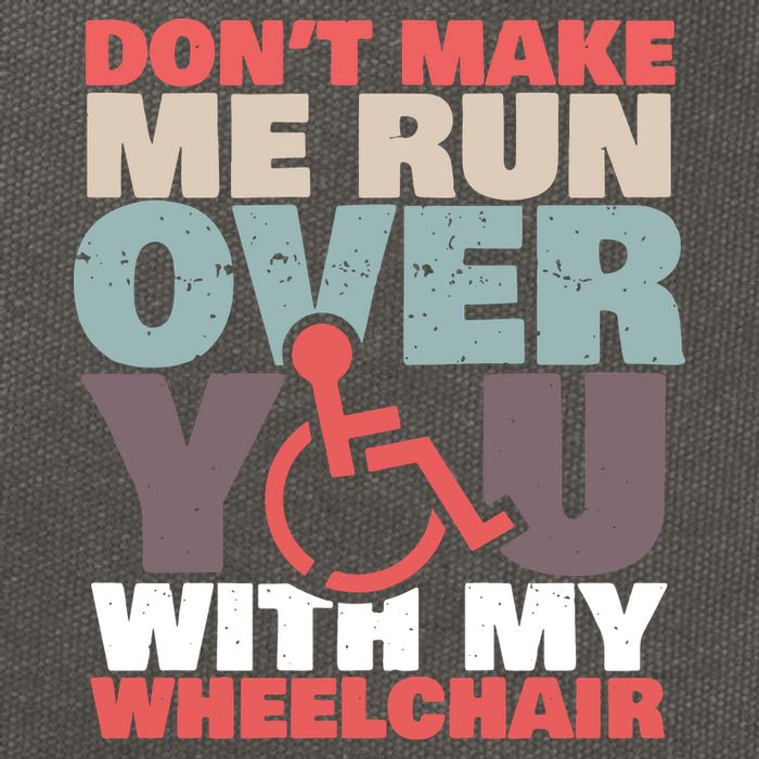 Don’t Make Me Run Over You With My Wheelchair Cotton Canvas Backpack